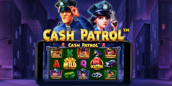 Kemenangan Konsisten Slot Cash Patrol Melalui Pola Langka