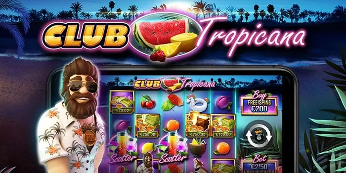 Slot Club Tropicana Dengan Sensasi Menang yang Luar Biasa