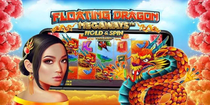 Cara Raih Cuan Besar Di Slot Floating Dragon Megaways 