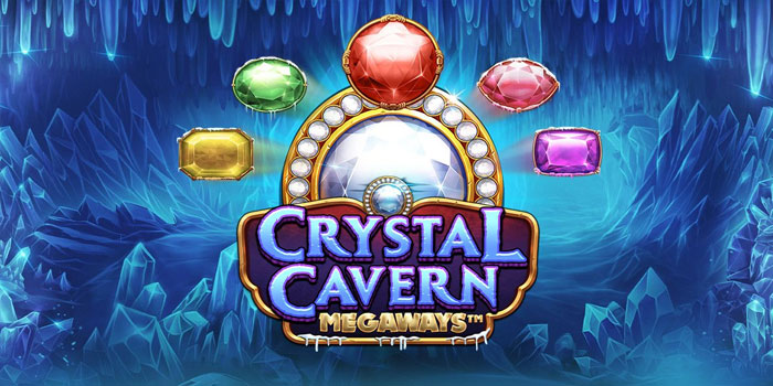 Tips Handal Menang Slot Crystal Caverns Megaways